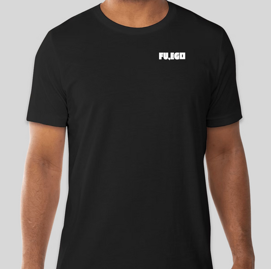 FU, EGO T-Shirt